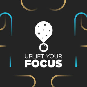Uplift Your Focus